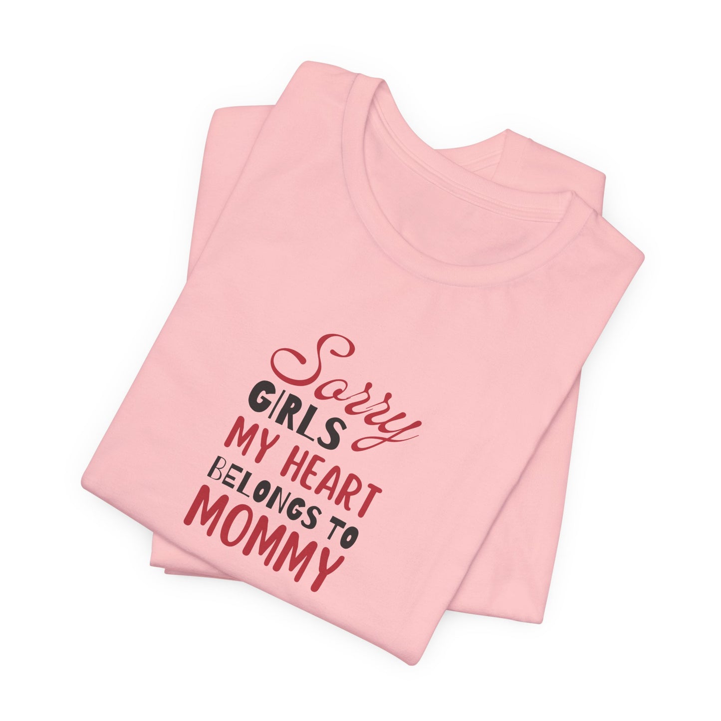 Unisex Jersey Short Sleeve Tee- Sorry Girls my Heart Belongs to Mommy