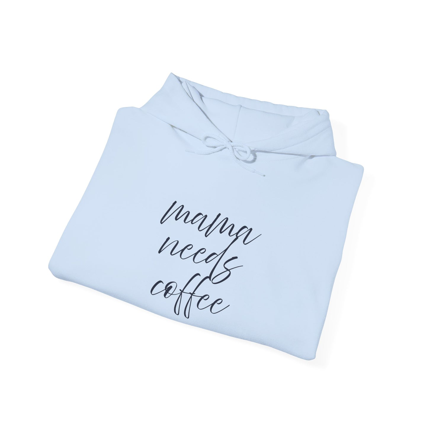 Unisex Hooded Sweatshirt- Mama Needs Coffee