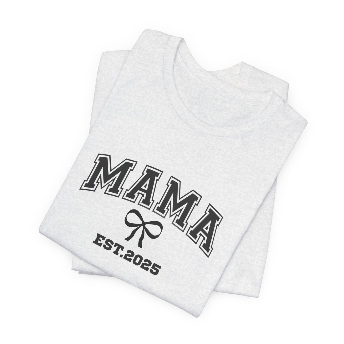 Unisex Jersey Short Sleeve Tee- MAMA EST 2025