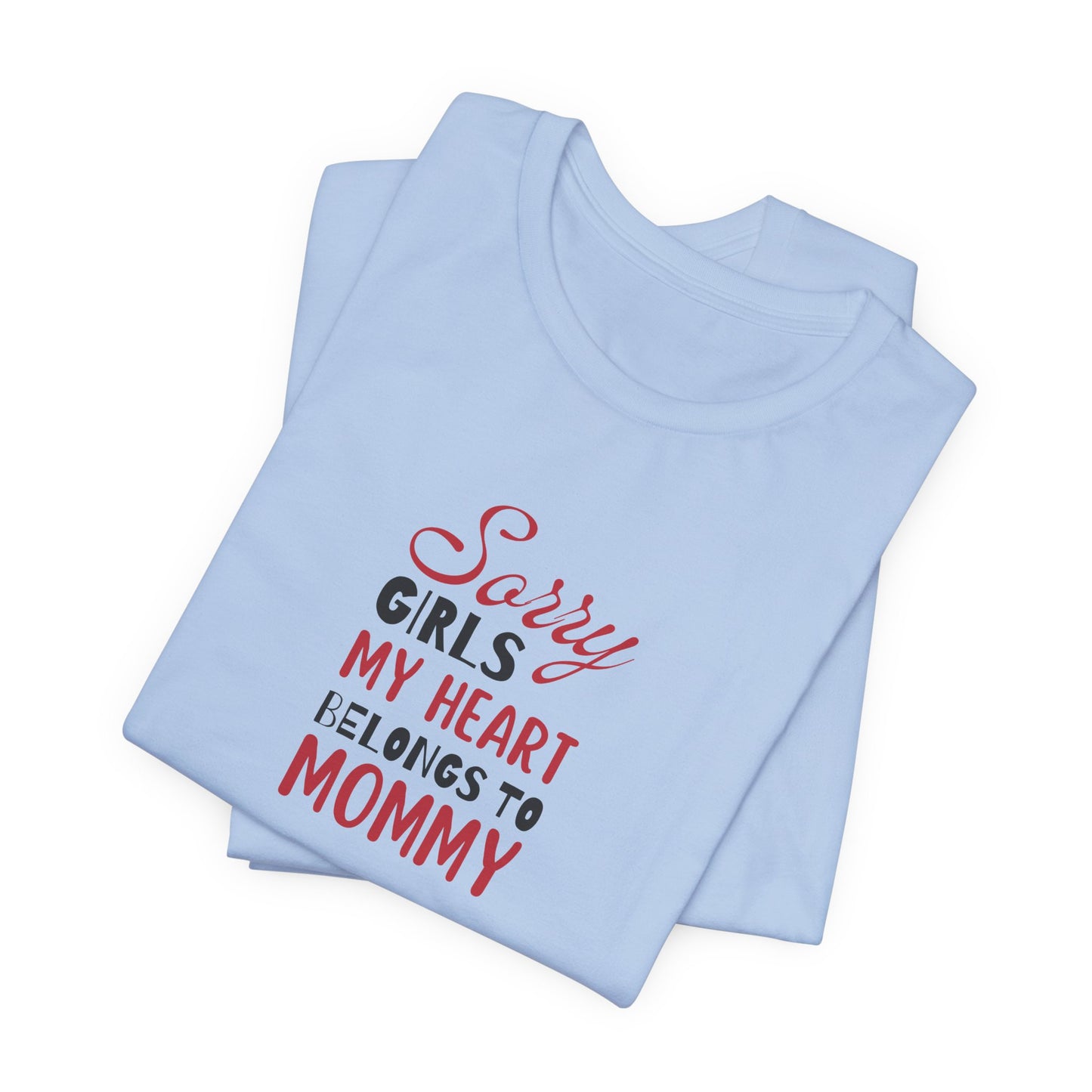 Unisex Jersey Short Sleeve Tee- Sorry Girls my Heart Belongs to Mommy
