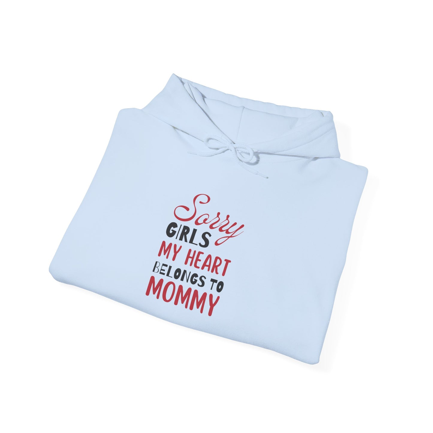 Unisex Hooded Sweatshirt- Sorry Girls my Heart Belongs to Mommy