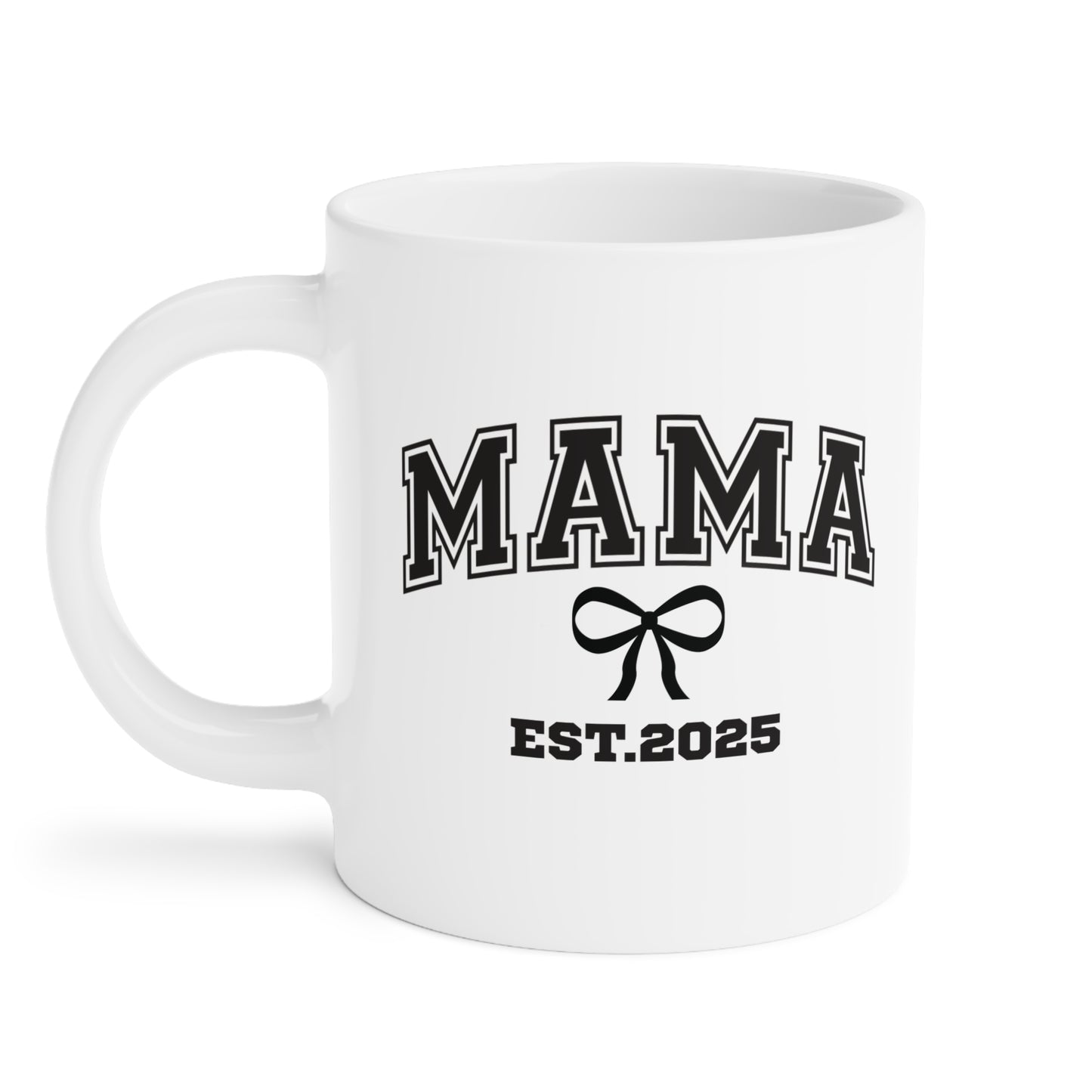 Ceramic Mug- MAMA EST 2025