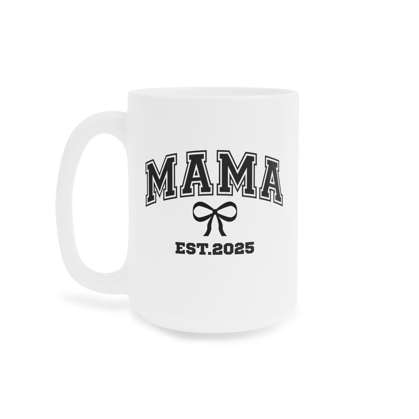 Ceramic Mug- MAMA EST 2025