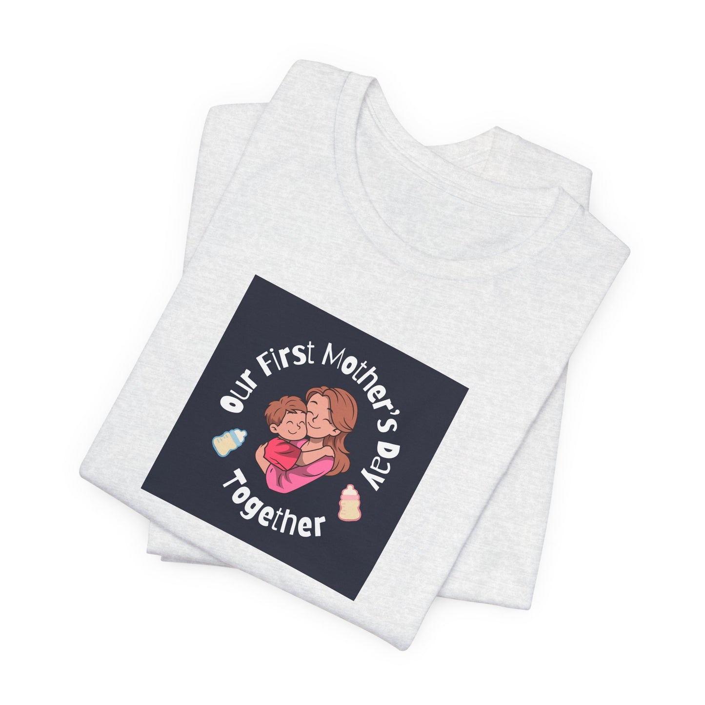 Unisex Jersey Short Sleeve Tee- Our First Mother's Day Together