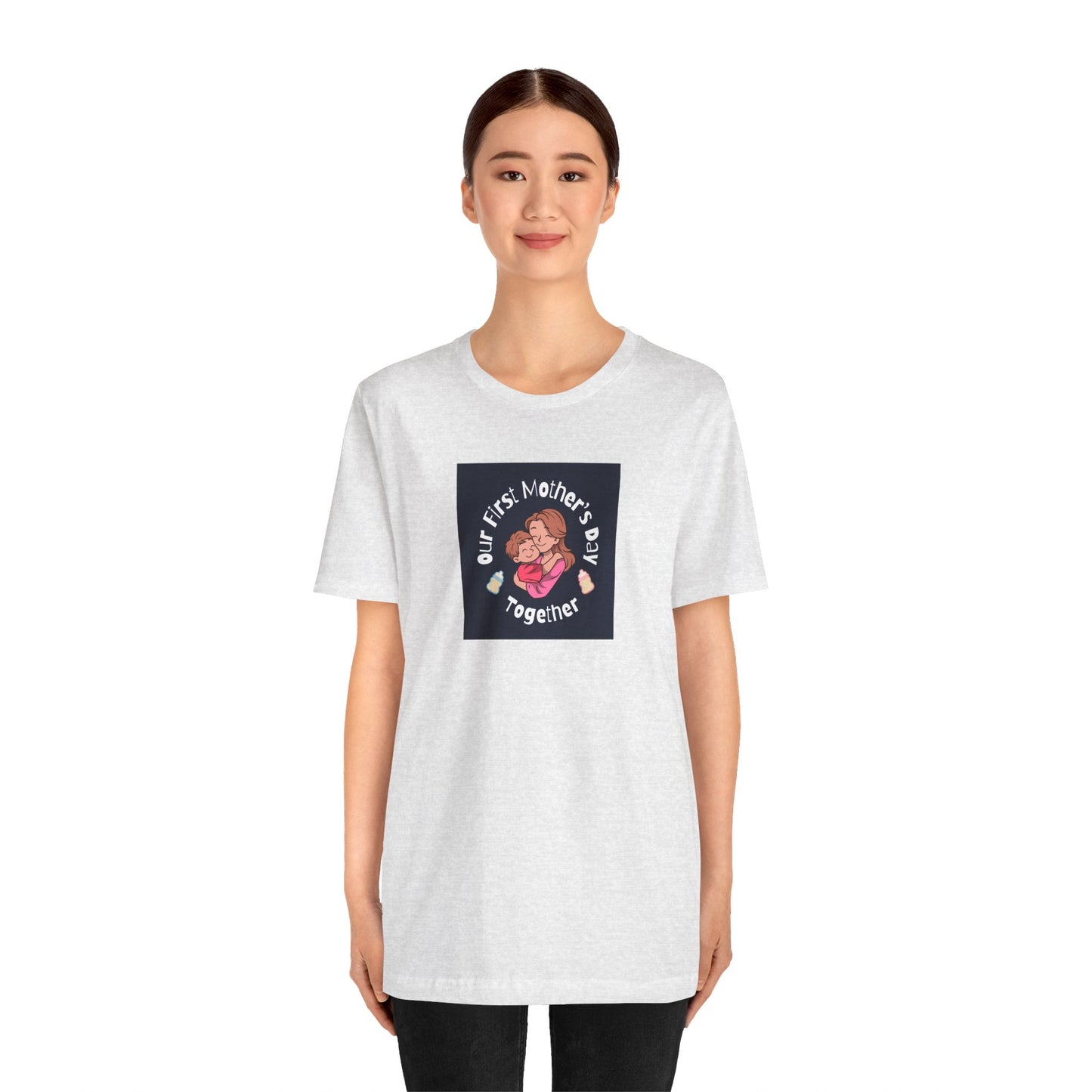 Unisex Jersey Short Sleeve Tee- Our First Mother's Day Together
