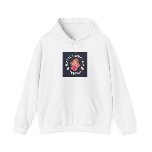 Unisex Hooded Sweatshirt- Our First Mother's Day Together