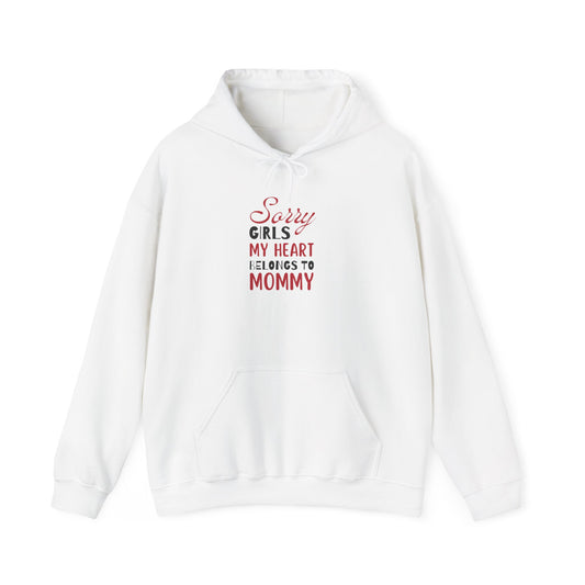 Unisex Hooded Sweatshirt- Sorry Girls my Heart Belongs to Mommy