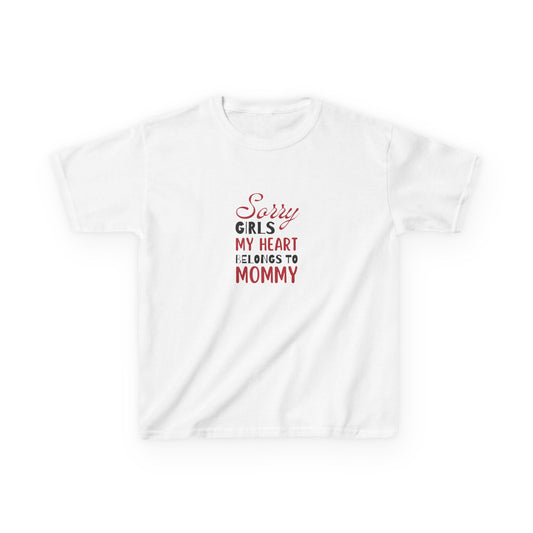 Kids Cotton Tshirt- Sorry Girls my Heart Belongs to Mommy