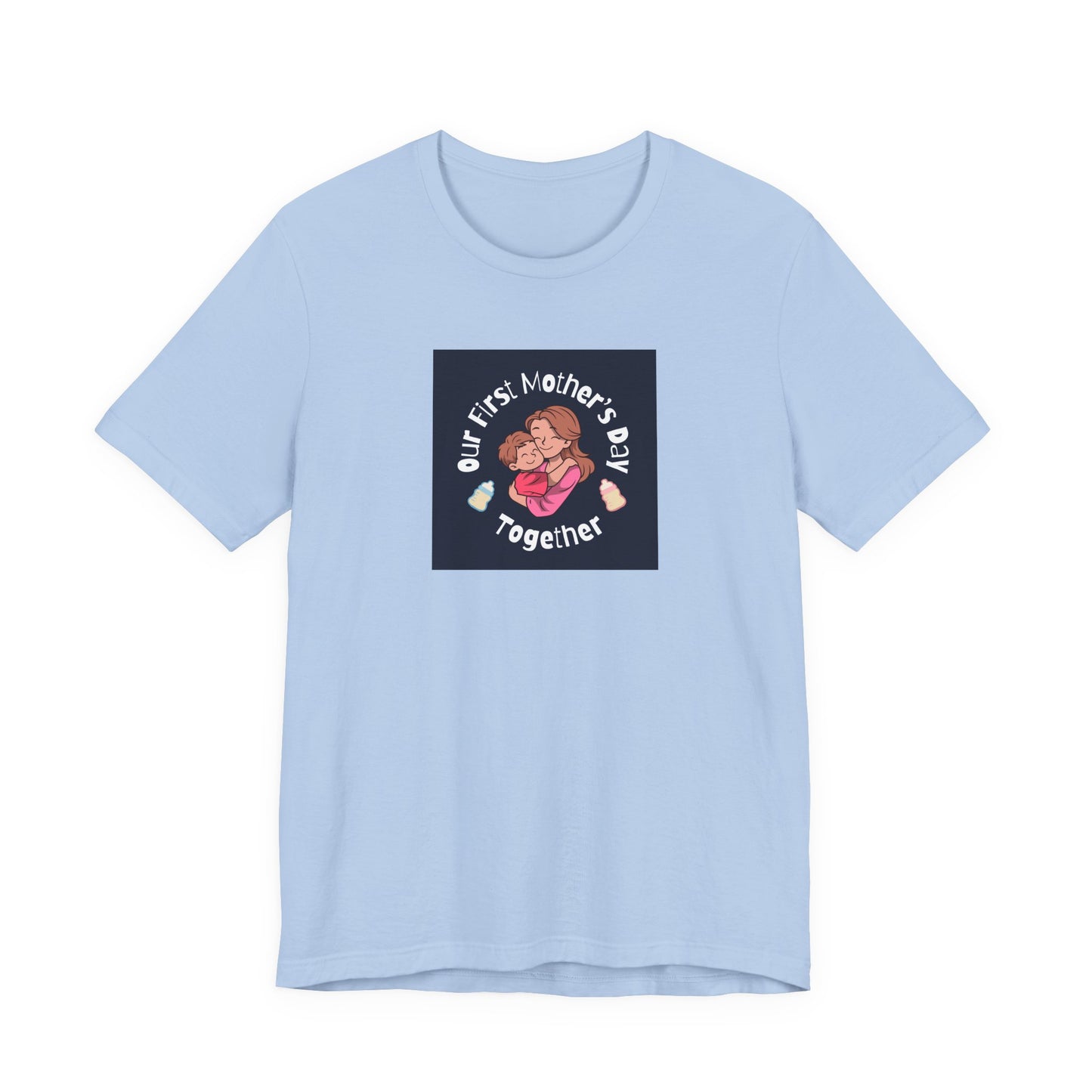 Unisex Jersey Short Sleeve Tee- Our First Mother's Day Together