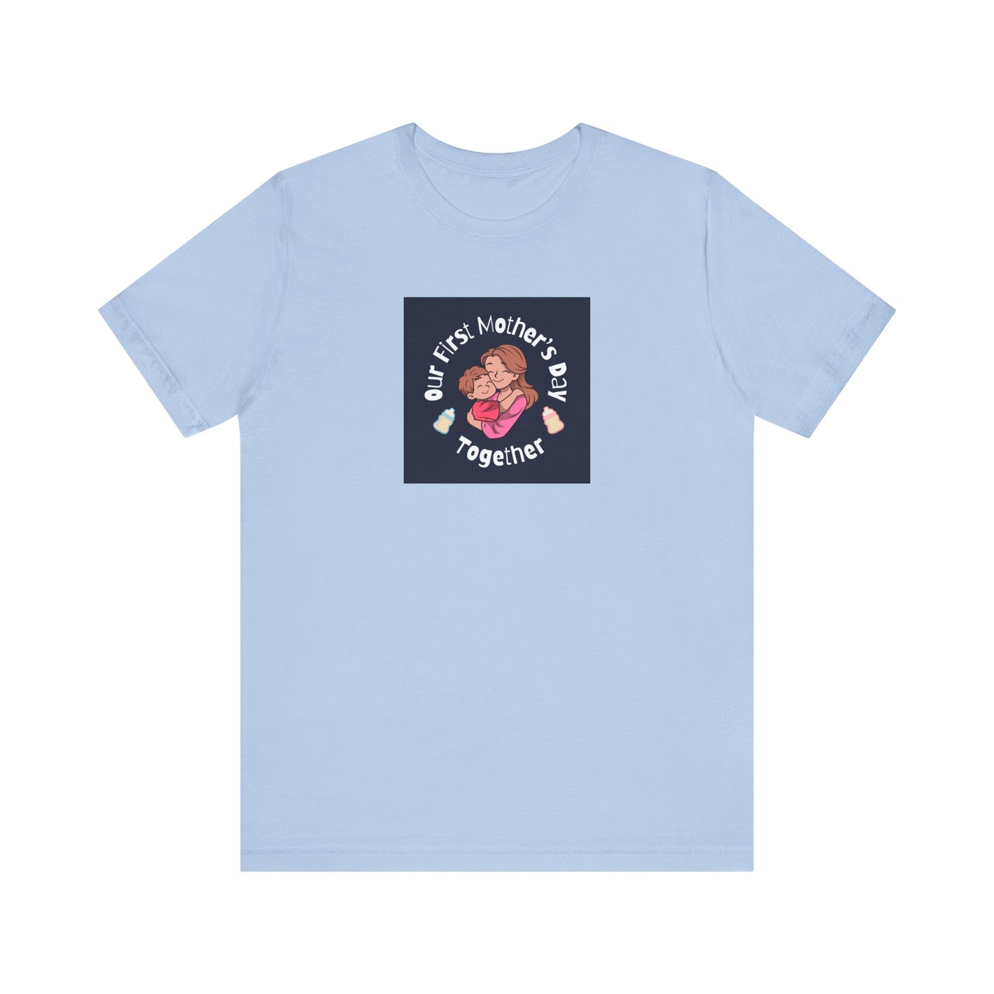 Unisex Jersey Short Sleeve Tee- Our First Mother's Day Together