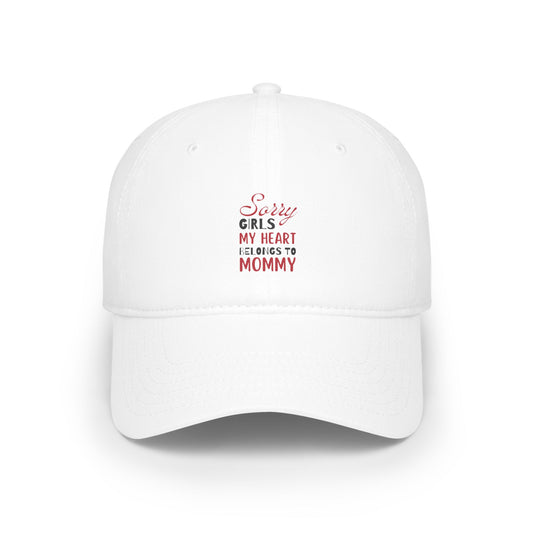 Low Profile Baseball Cap- Sorry Girls my Heart Belongs to Mommy