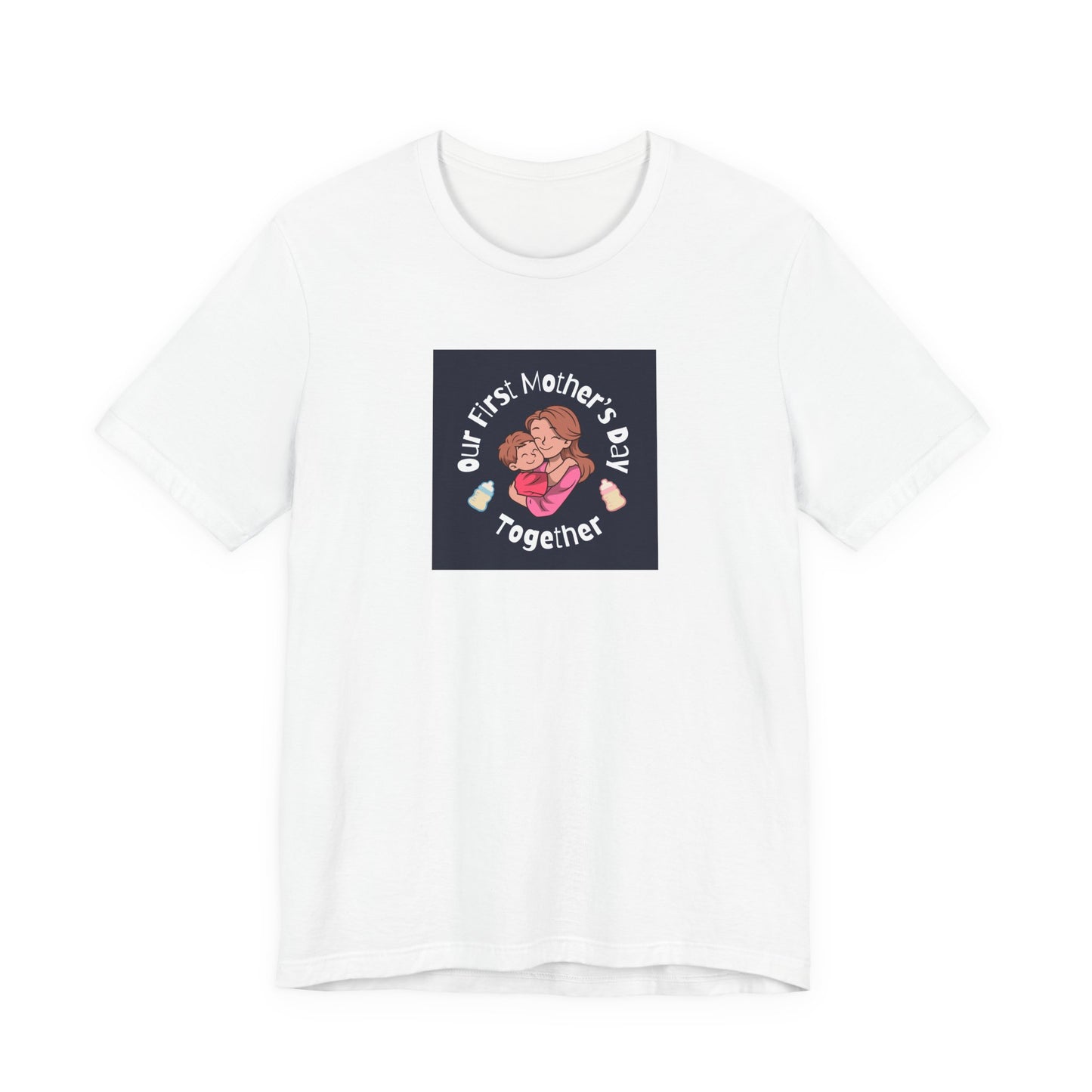 Unisex Jersey Short Sleeve Tee- Our First Mother's Day Together
