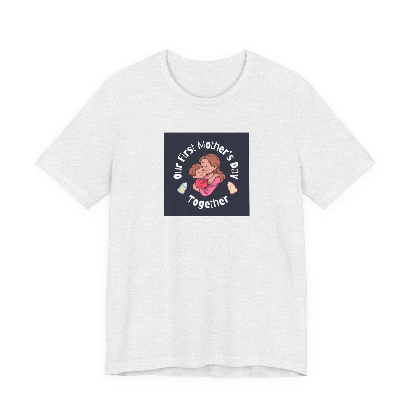 Unisex Jersey Short Sleeve Tee- Our First Mother's Day Together